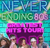 Never Ending 80s - The Greatest Hits Tour - Tourism Brisbane